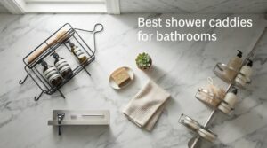 Best shower caddies for bathrooms