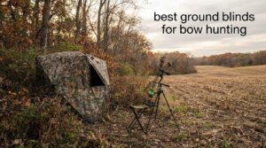 best ground blinds for bow hunting