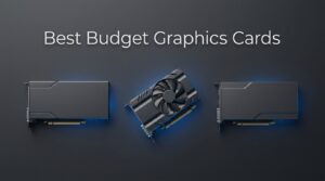 Best Budget Graphics Cards