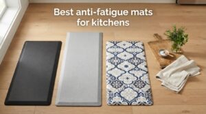 Best anti-fatigue mats for kitchens