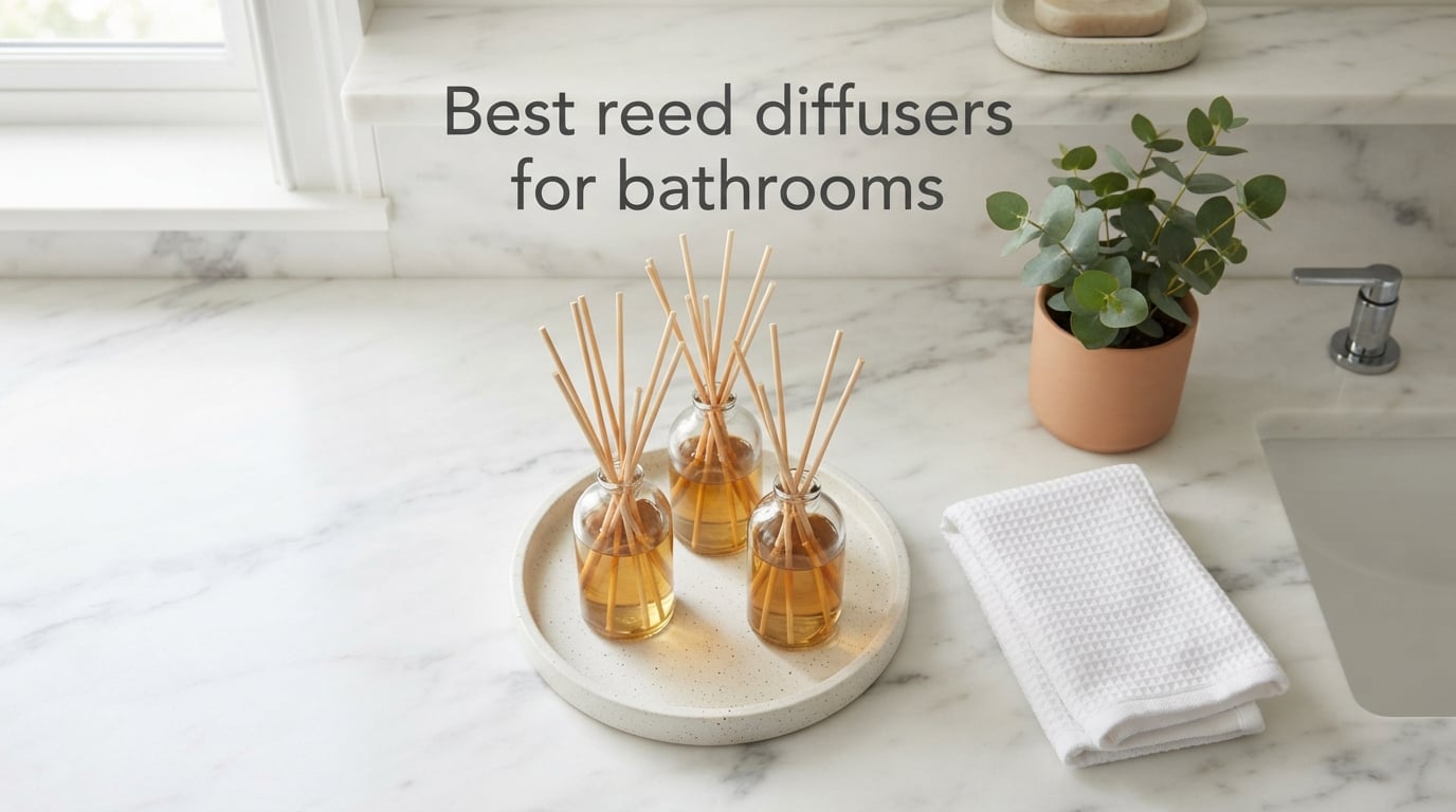 Best reed diffusers for bathrooms
