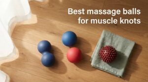 Best massage balls for muscle knots