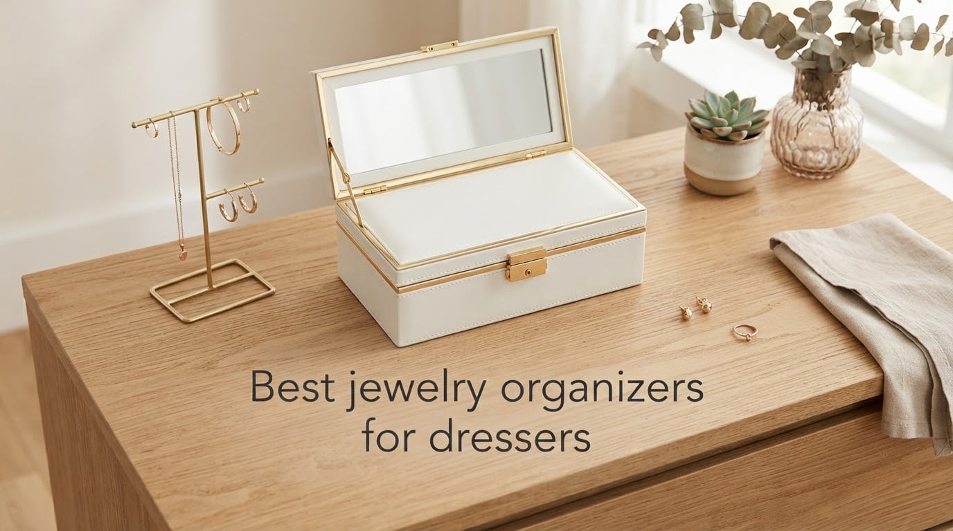 Best jewelry organizers for dressers