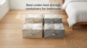 Best under-bed storage containers for bedrooms