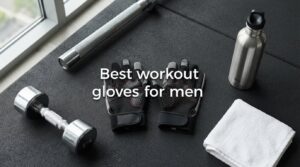 Best workout gloves for men