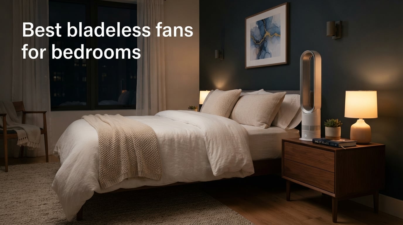 Best bladeless fans for bedrooms