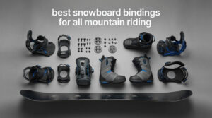 best snowboard bindings for all mountain riding