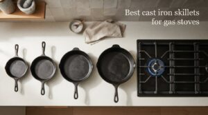 Best cast iron skillets for gas stoves