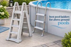 best pool ladders for above ground pools